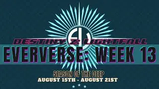 Destiny 2: LIGHTFALL - Season of the Deep: Eververse Week 13 (Aug 15 - Aug 21 2023)