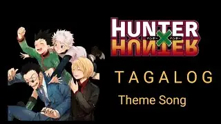 Hunter X Hunter TAGALOG SONG