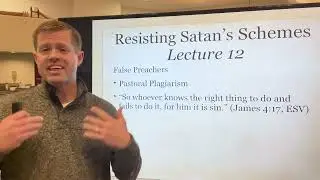 Resisting Satan&rsquo;s Schemes - Lecture 12 - Spiritual Warfare Course