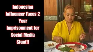 Indonesian Influencer Faces Severly Punished for Social Media Stunt!!