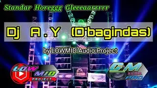 Dj Terbaru Slow Horeg || AY D'bagindas by Lowmid Project