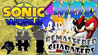Sonic World R8 - Remastered Characters - Mod Showcase #1