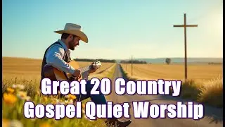 Country Gospel Songs V.259 | Hopeful Country Worship to Lift the Spirit