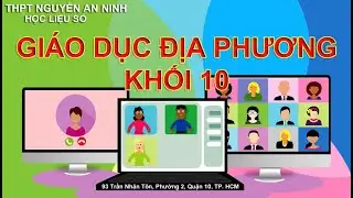 GDĐP 10: VÕ TRƯỜNG TOẢN  - DANH NHÂN ĐẤT GIA ĐỊNH