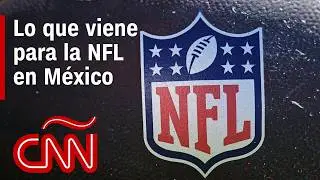 An&aacute;lisis | El futuro de la NFL en M&eacute;xico