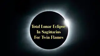 Twin Flames: May 26th Lunar Eclipse in Sag: Saros Eclipse #121 😱😱😱
