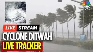 Cyclone Ditwah LIVE TRACKER: Red Alert in Tamil Nadu, Puducherry, Andhra | Cyclone News Today |N18L