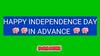 HAPPY INDEPENDENCE DAY IN ADVANCE|HAPPY INDEPENDENCE DAY WISHES