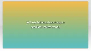 XCTests failing to launch app in simulator intermittently
