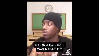 If Coachdaghost was a teacher