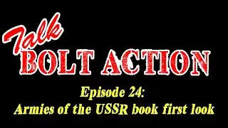 Talk Bolt Action | Episode 25: Armies of the USSR book first look