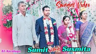 Swagat Video || Sumit Weds Susmita ❤️ || AT - Kiralaga