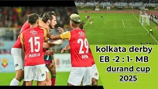 East Bengal vs mohun bagan 2 : 1  Derby match durand cup 2025 highlights  all goals Kolkata 