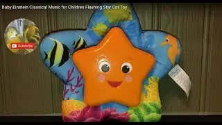 Baby Einstein Classical Music for Children Flashing Star Cot Toy