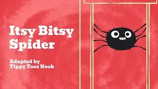 Itsy Bitsy Spider, Nursery Rhyme and Animated Story for Children by Tippy Toes Nook