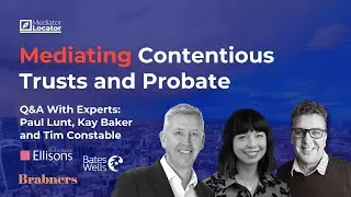 Mediating Contentious Trust and Probate Disputes