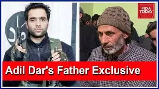 Exclusive : Father Of Pulwama Attacker, Adil Dar Speaks To India Today
