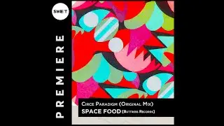 PREMIERE : Space Food - Circe Paradigm (Original Mix) [Buttress Records]