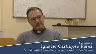 Entrevista a Ignacio Carbajosa, Catedrático de Antiguo Testamento en la Universidad San Dámaso