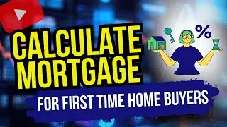How to Calculate Mortgage Payment | Real Example for First-Time Home Buyers