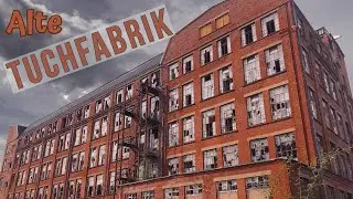 Die alte Tuchfabrik - Lost Places - Urbex