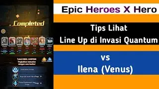 Cara Liat Gambaran Line Up vs Ilena (Venus) di Invasi Quantum EPIC HEROES X HERO #epicheroes