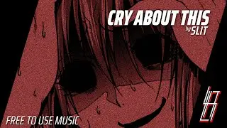 SLIT - Cry About This【FREE PHONK】〖Phonk / House / Electronic〗