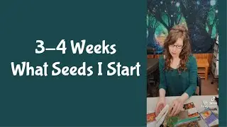 3-4 Weeks Until the Last Frost Date | What seeds I get started | What seeds to plant!