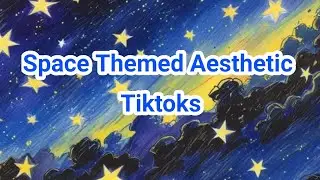 ✰Space Themed Aesthetic Tiktoks✰