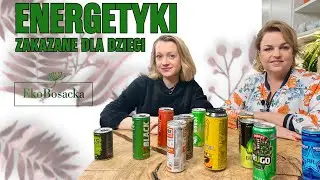 Energetyki zakazane dla dzieci | Ekobosacka, odc.235