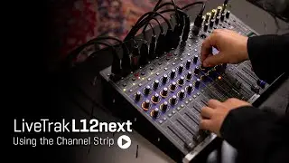 LiveTrak L12next | Использование Channel Strip