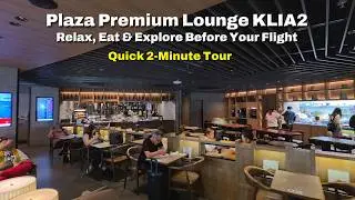 Plaza Premium Lounge KLIA2 | Quick 2-Minute Tour