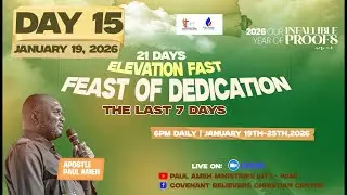 Day 15 - 21 Days Elevation Fast ( FEAST OF DEDICATION) LAST 7 DAYS (DAY1) WITH APOSTLE PAUL AMEH