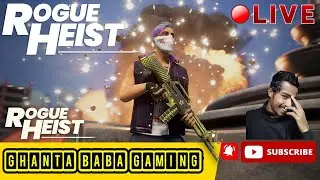 Rogue Heist : India's 1st Multiplayer Shooter Game | Rogue Heist Live | GHANTA Baba gaming