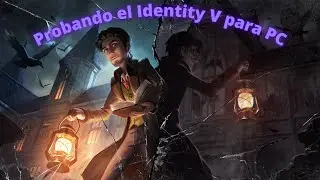 Probando Identity  V en PC | Identity V Espa&ntilde;ol