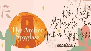 His Dark Materials: The Amber Spyglass | Should You Read This? | YA Rant Edition
