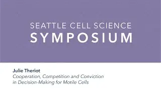 Julie Theriot | 2019 Seattle Cell Science Symposium