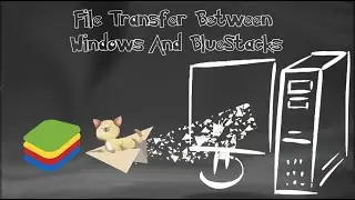 File Transfer Between Windows And BlueStacks | Sharing Files Between Windows And BlueStacks