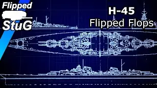 The Battleship That Never Was: H-45 | Flipped Flops |