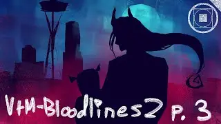 [VOD] VtM -- Bloodlines 2, Tremere playthrough p.3