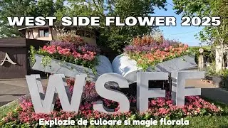 West Side Flower Fest 2025 – O Călătorie Printre Flori, Culori și Parfum!