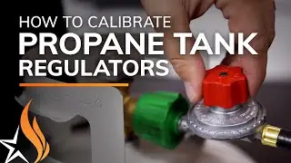 How To Use and Calibrate Adjustable Propane Tank Regulators With Your Fire Pit