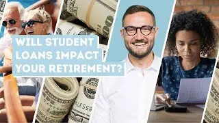 Will Student Loans Impact Your Retirement? | Long Term Care Education