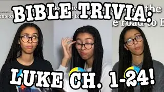 BIBLE TRIVIA: Luke Ch. 1-24!!
