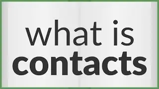 Contacts | meaning of Contacts