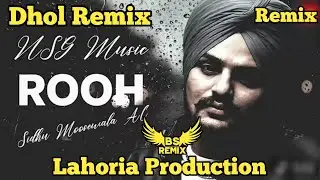 Rooh Sidhu Moose Wala Dhol Remix | Lahoria Production New Punjabi Song | Punjabi Remix Song DJ Remix