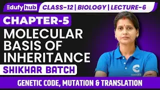 🔴 Genetic Code, Mutation & Translation | Molecular Basis | Lecture-6 | EdufyHub | NEET + ISC Biology