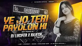 Yeh Jo Teri Payalon Ki Chan Chan Hai (EDM Trance Mix) Dj Lucifer x Rajesh 