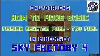 Minecraft - Sky Factory 4 - How to Make Basic Fission Reactor Fuel - TBU Fuel