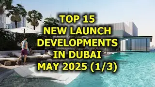 🇦🇪 Top 15 New Launch Developments in Dubai, May 2025 (1/3)